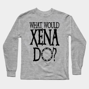 Xena Shirt Xena Warrior Princess WHAT WOULD XENA Do? Chakram of Light Long Sleeve T-Shirt